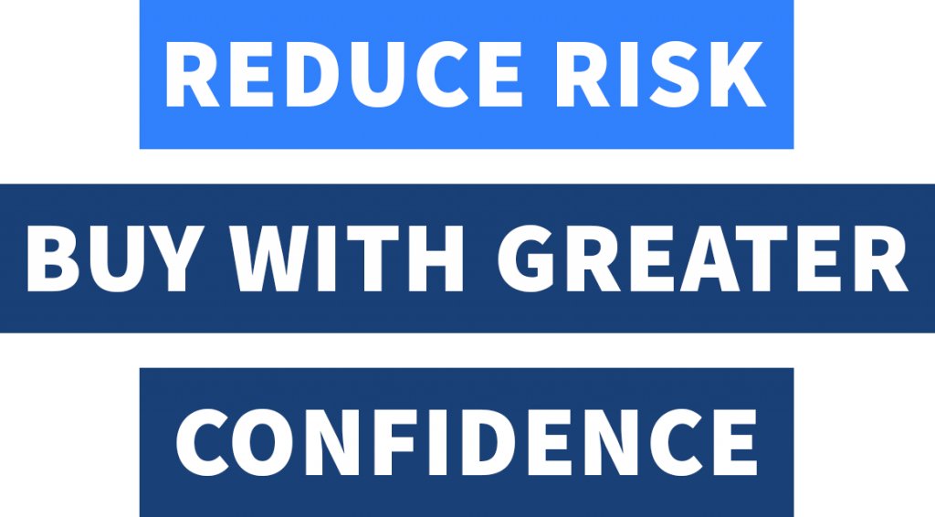 Reduce risk. Buy with greater confidence.